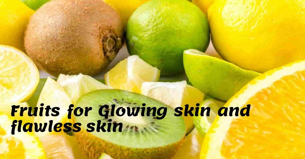 Fruits for Glowing skin and flawless skin