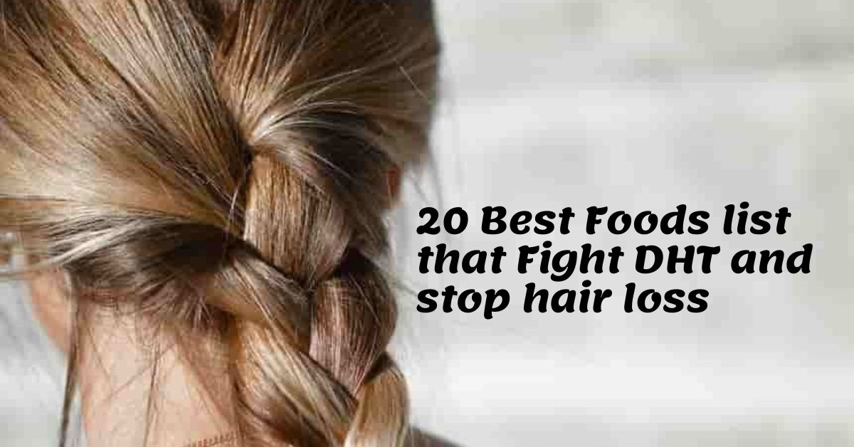 20 Best Foods list that Fight DHT and stop hair loss