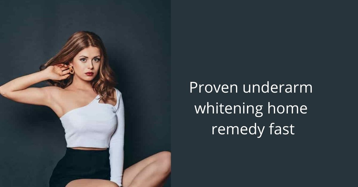 17 Proven underarm whitening home remedy fast