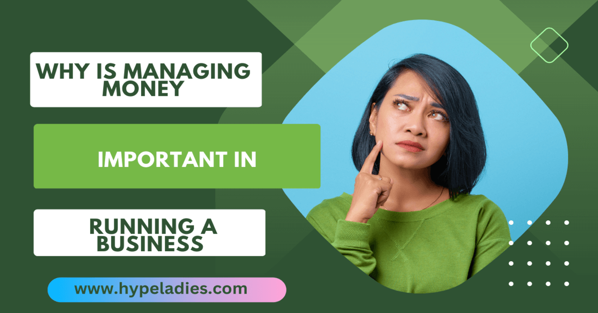 Why is managing money important in running a business