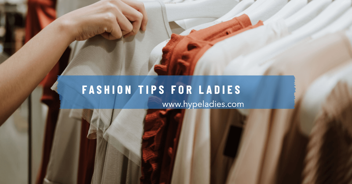 Fashion Tips for Ladies