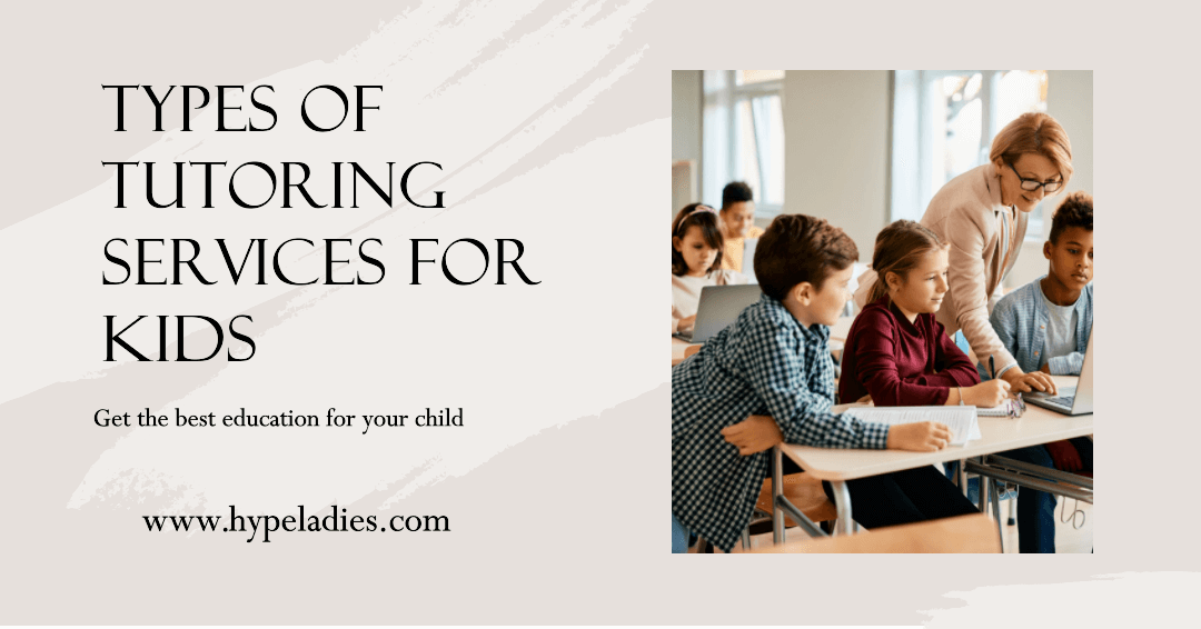 Types of Tutoring Services for Kids