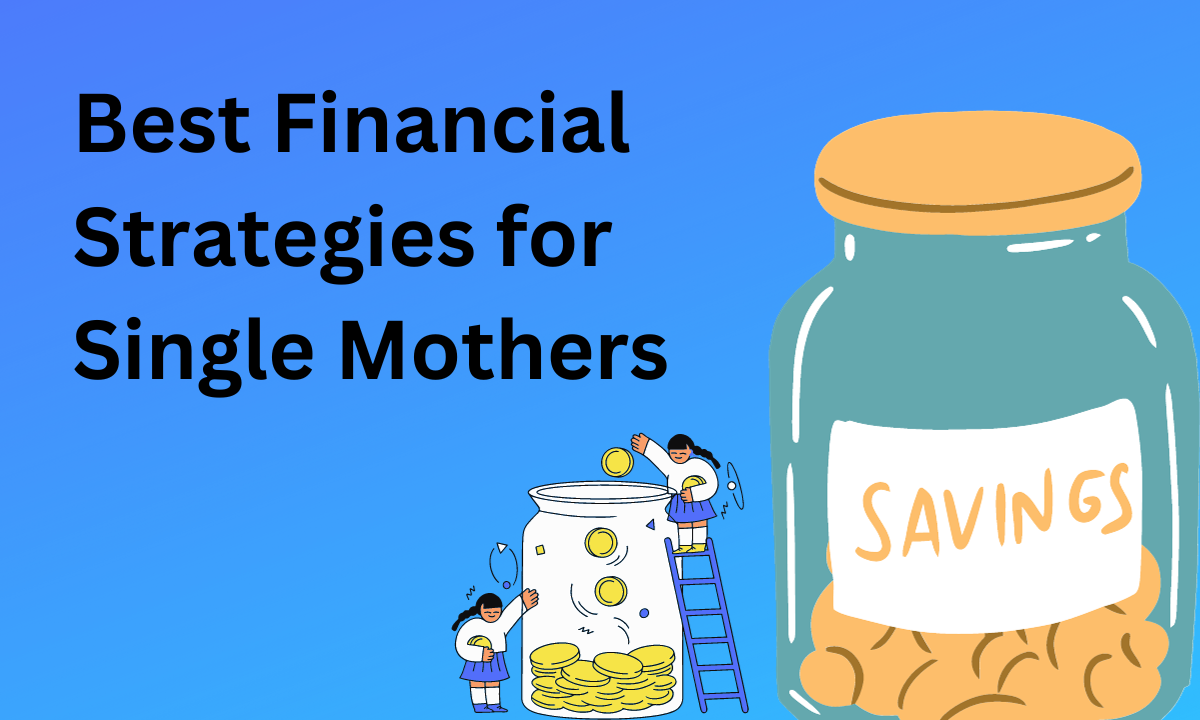 4 Best Financial Strategies for Single Mothers