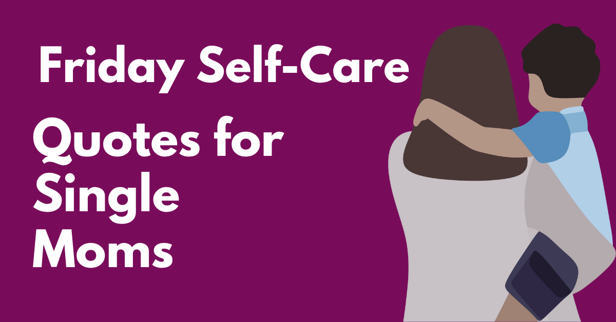 Friday Self-Care Quotes for Single Moms