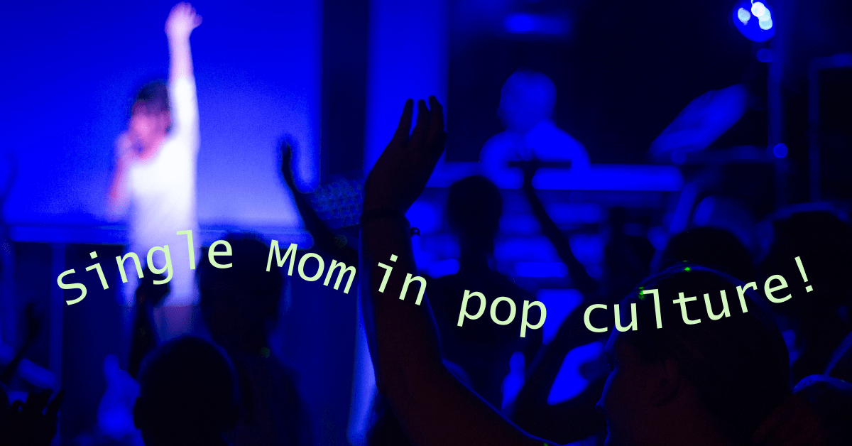 Single Mom in Pop Culture