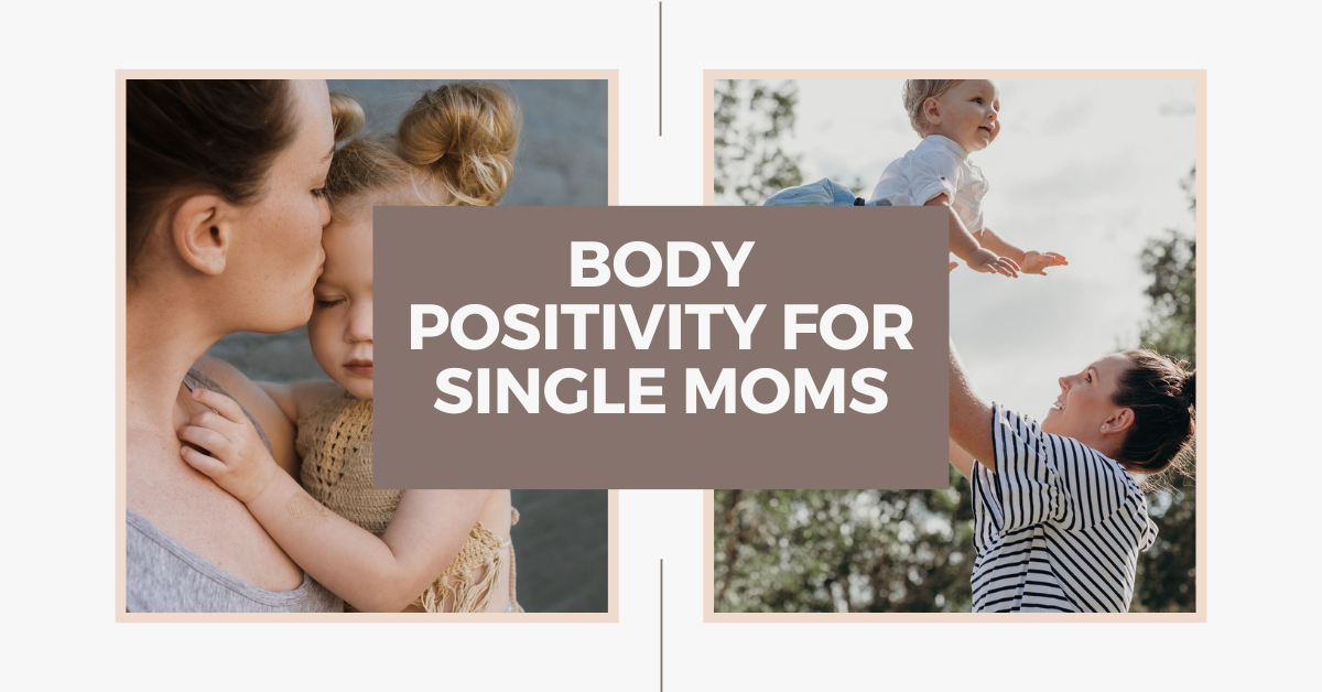 Body Positivity for Single Moms