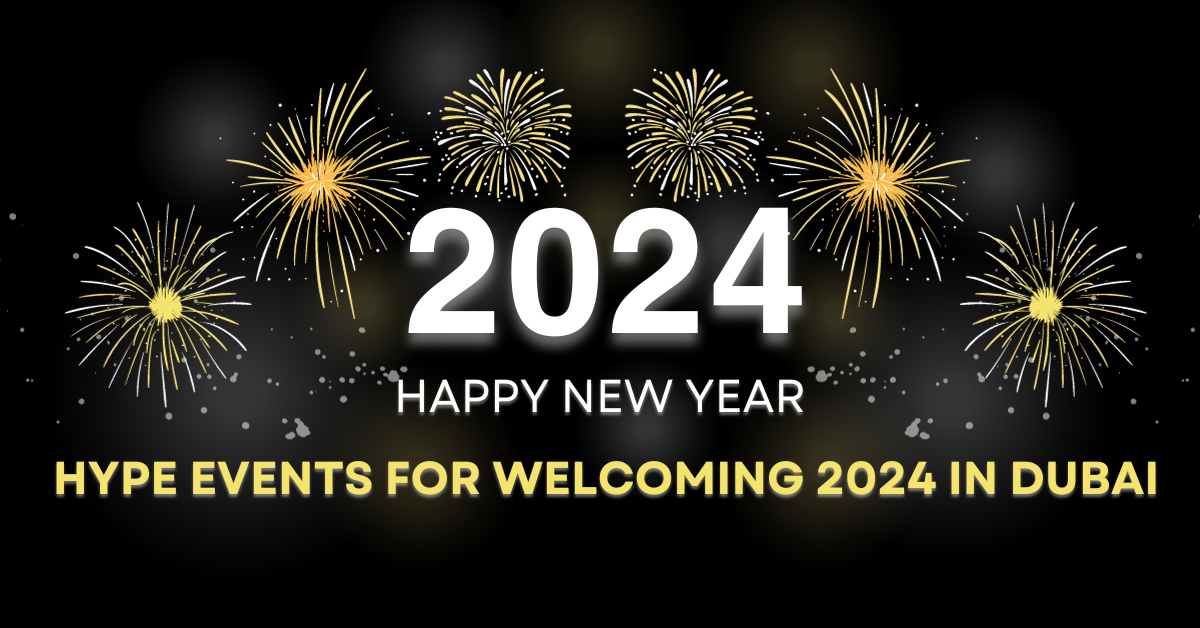 Hype Events for Welcoming 2024 in Dubai