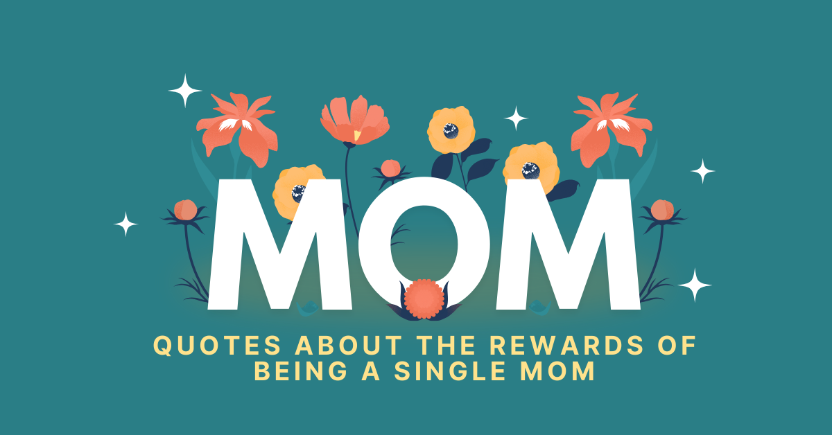 Quotes About the Rewards of Being a Single Mom
