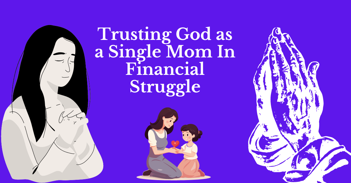 Trusting God as a Single Mom In Financial Struggle