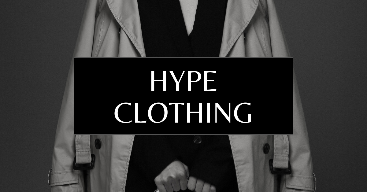 Hype Clothing Popular Streetwear Brands