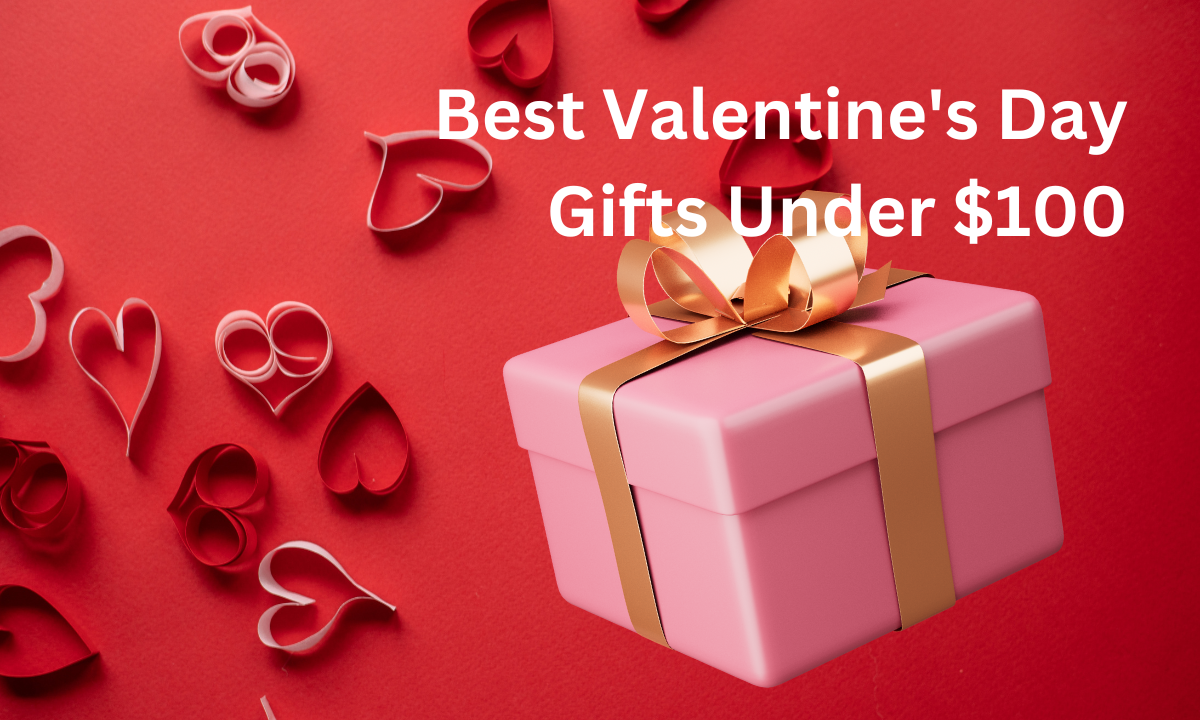 Best Valentine's Day Gifts Under $100