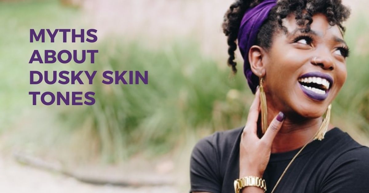 Myths about dusky skin tones