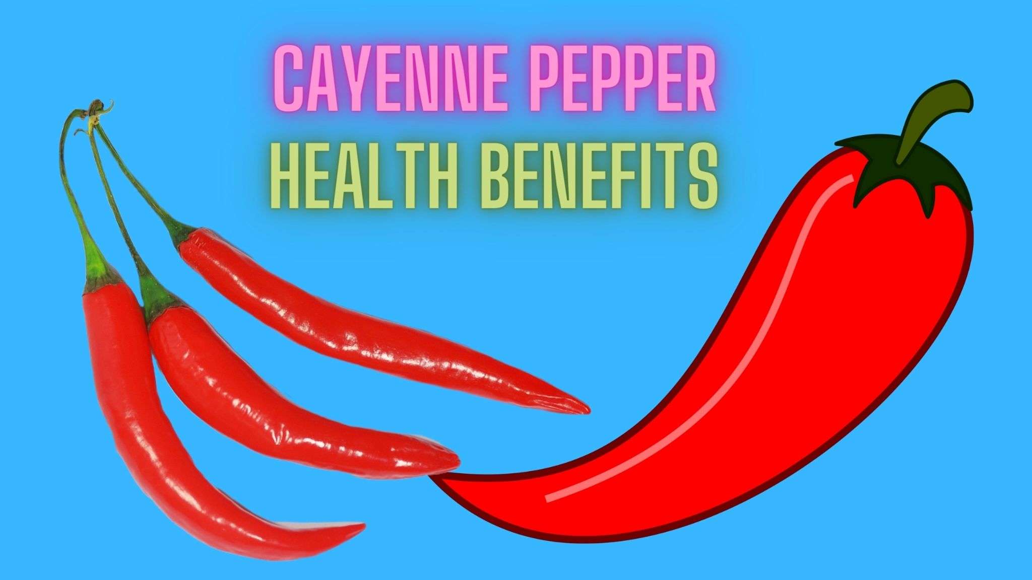 Health Wellness of Cayenne Pepper