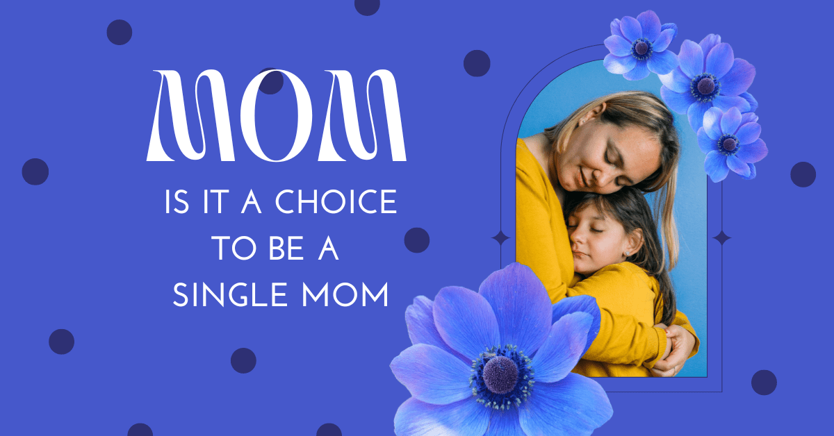Is It a Choice to Be a Single Mom