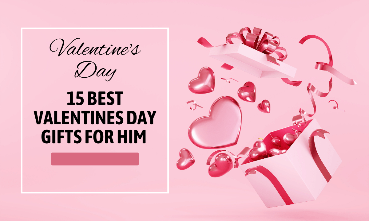 Best Valentines Day Gifts for Him