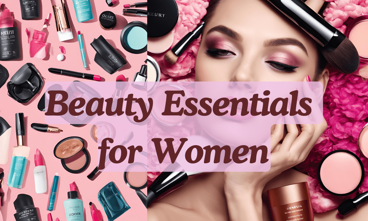 Beauty Essentials for Women