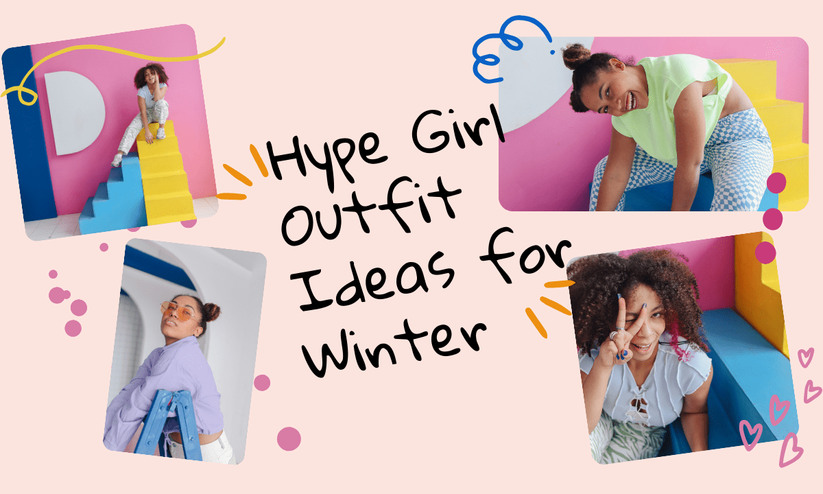 Hype Girl Outfit Ideas for Winter