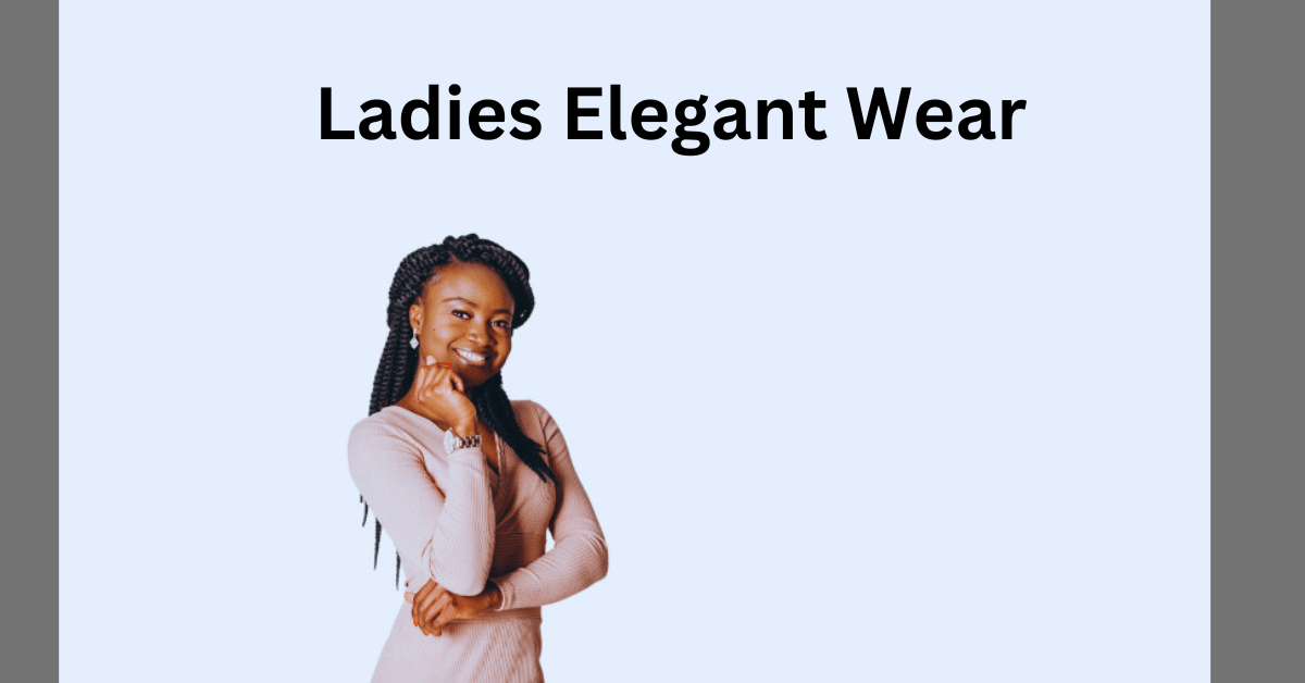 Ladies Elegant Wear