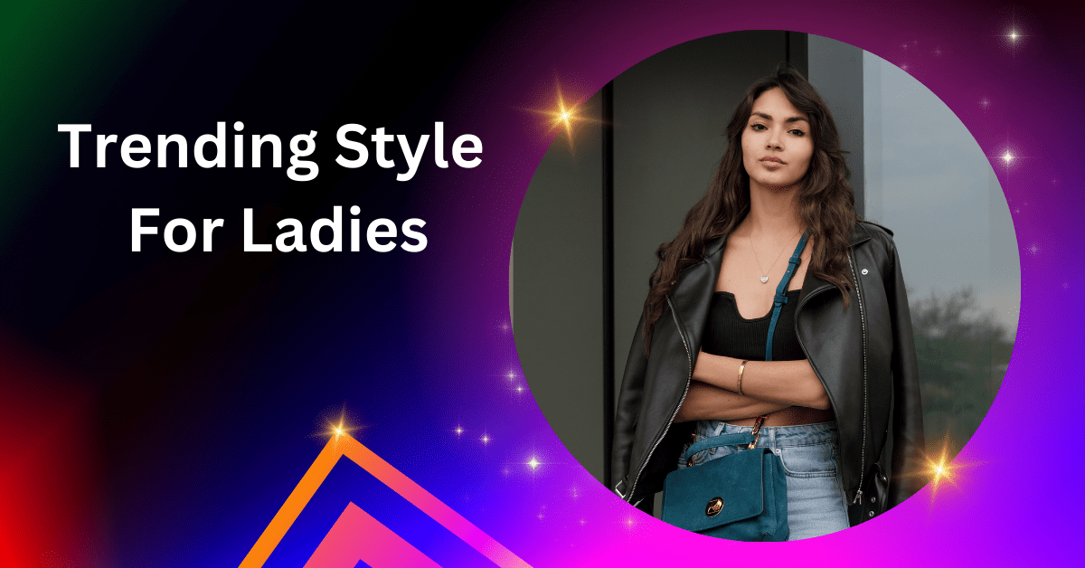 Trending Style For Ladies