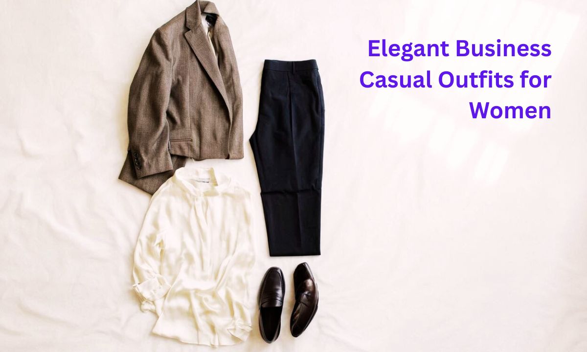 Elegant Business Casual Outfits for Women